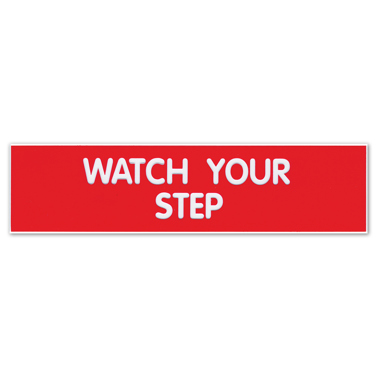 WATCH YOUR STEP - Plastic Sign - 098008